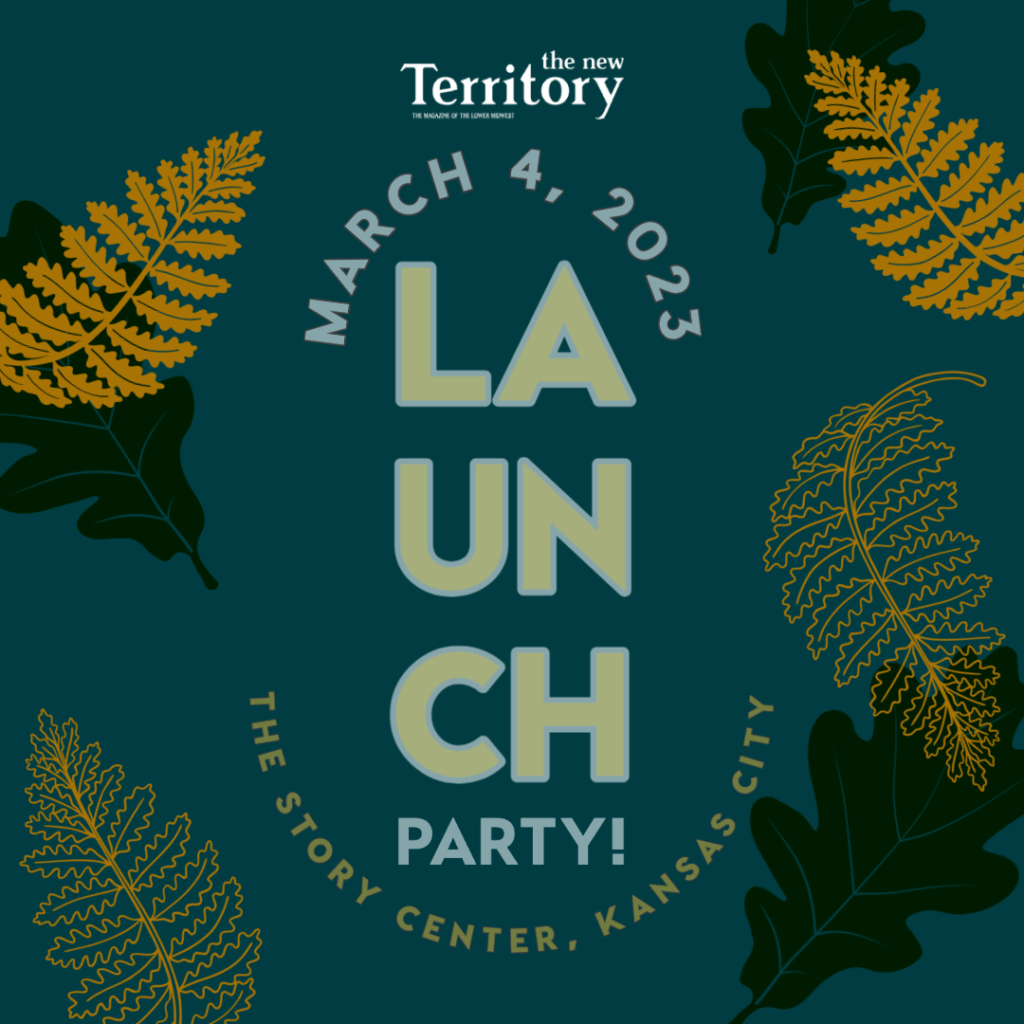 square image with blue background and gold fern/oak motif reads: "The New Territory: Marc 4, 2023 LAUNCH PARTY! The Story Center, Kansas City."