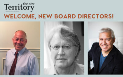 The New Territory Magazine Welcomes Three New Board Directors